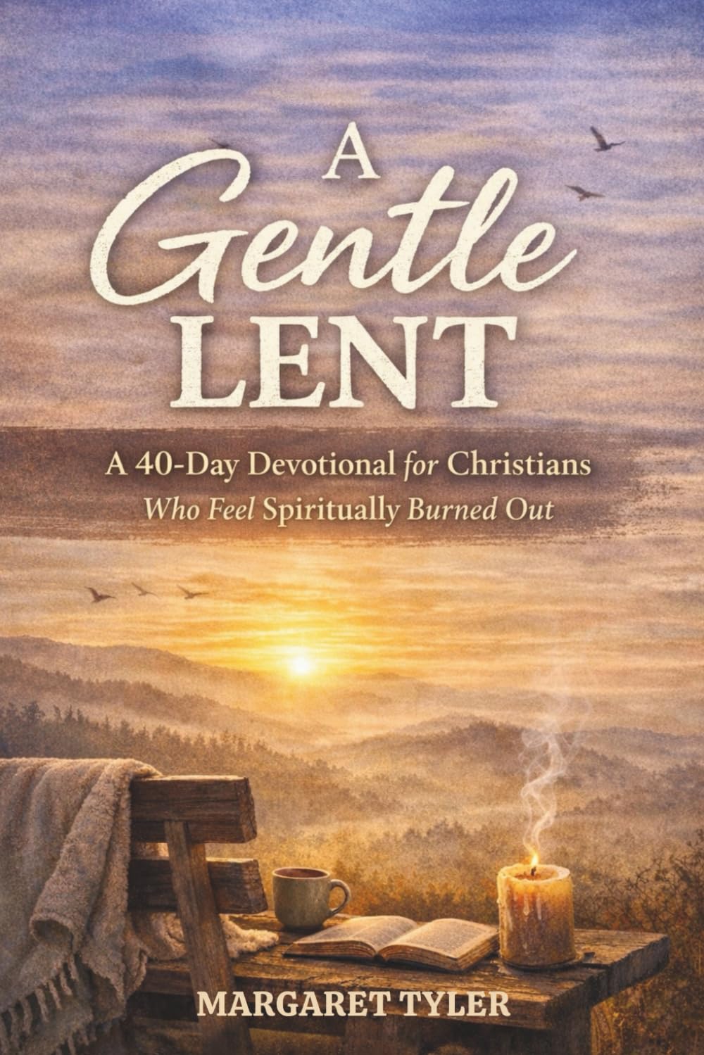 A Gentle Lent: A 40-Day Devotional for Christians Who Feel Spiritually Burned Out