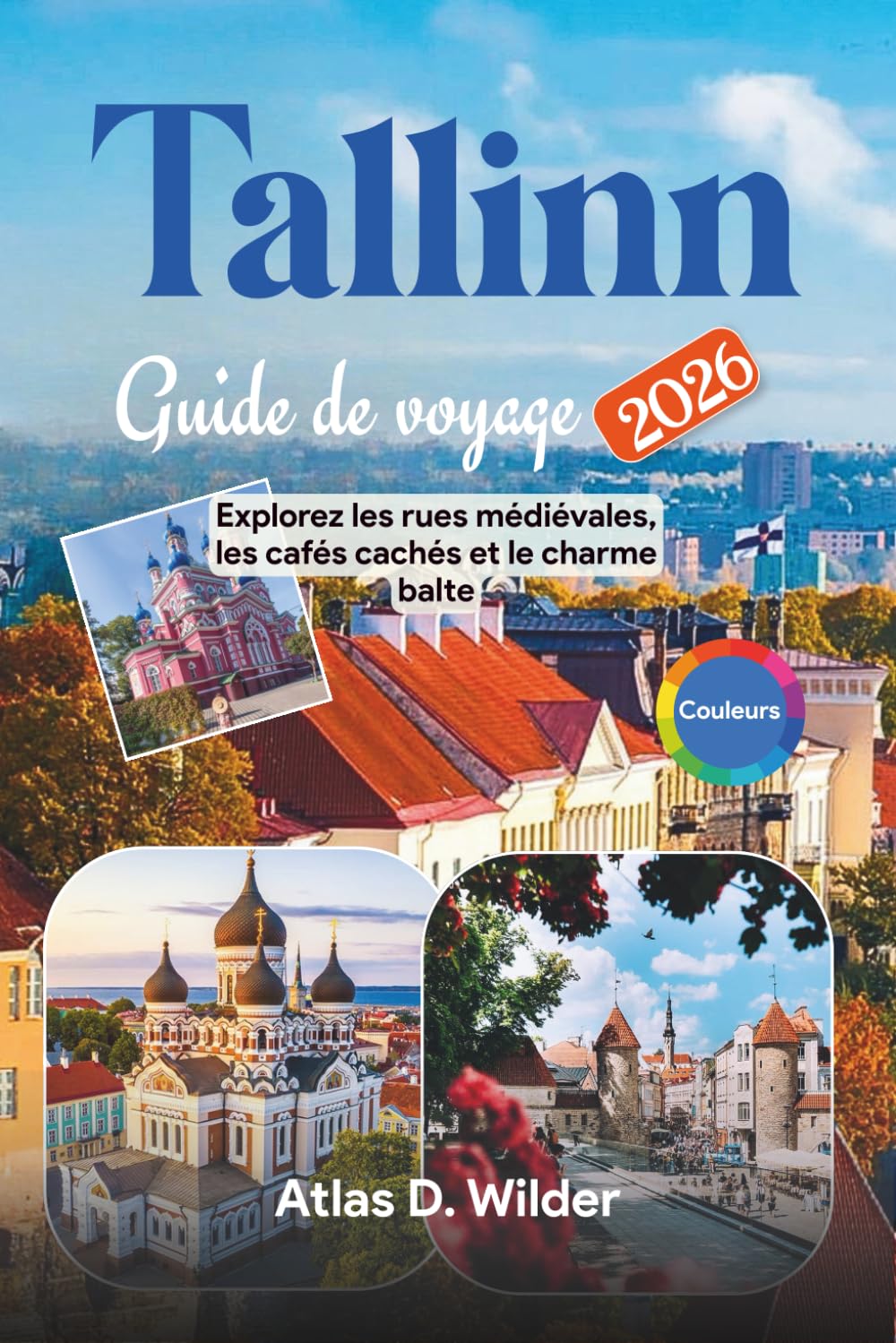 Tallinn Guide De Voyage 2026: Explorez les rues médiévales, les cafés cachés et le charme balte