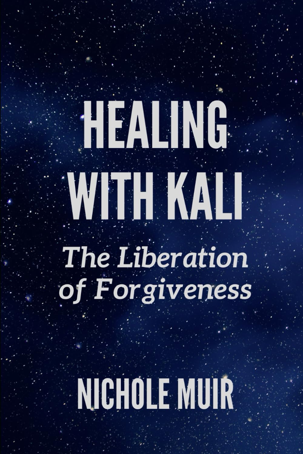 Healing with Kali: The Liberation of Forgiveness