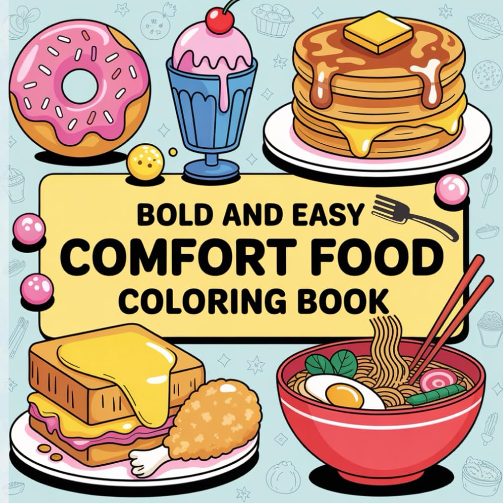 Bold and Easy Comfort Food Coloring Book: 60 Fun and Relaxing Pages of Delicious Food Designs — Burgers, Donuts, Pizza, Pancakes, and More!