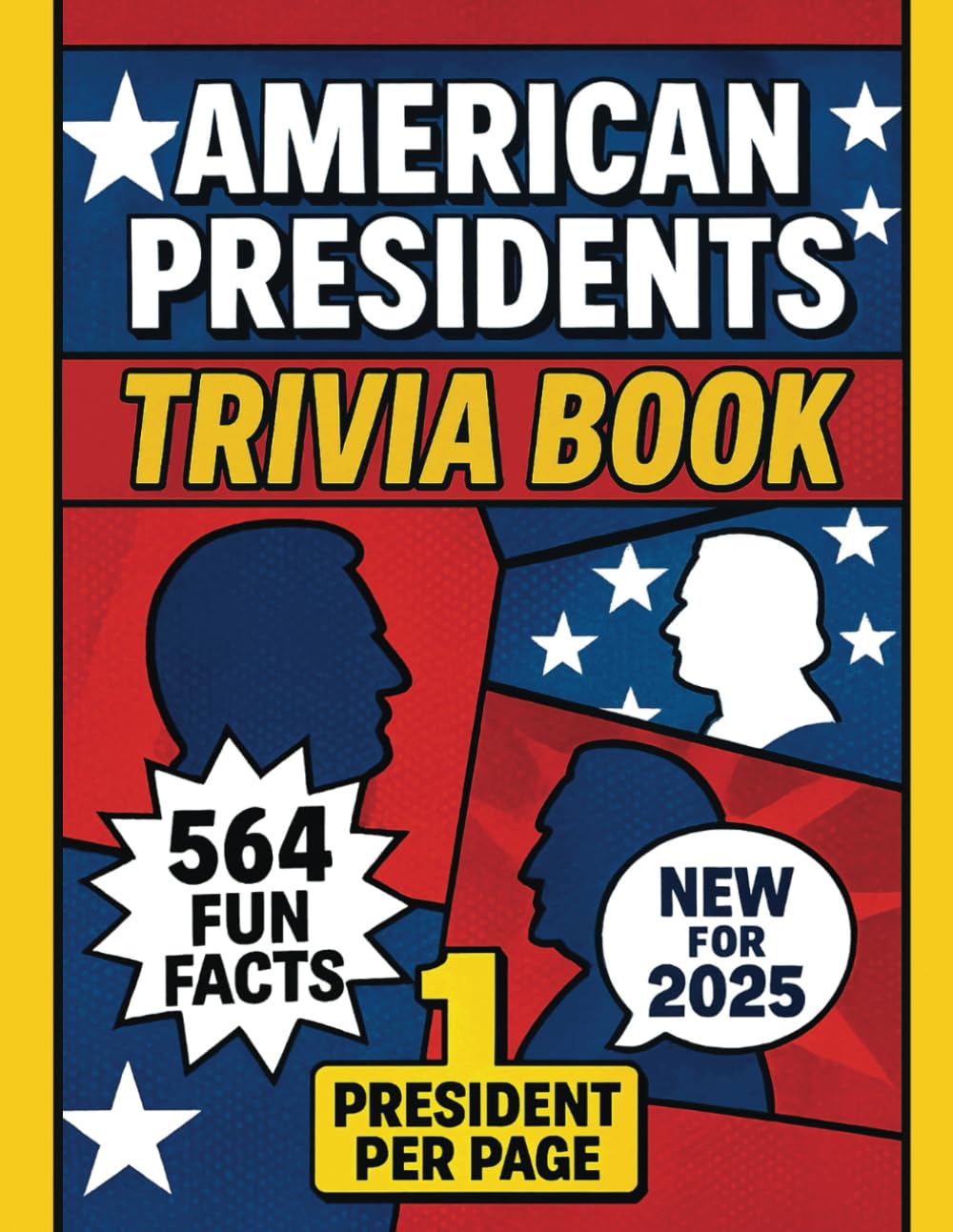 Ultimate U.S. Presidents Trivia Book: 564 Fun Facts About All 47 American Presidents • 8.5"x11" • Educational History Gift • For Classrooms, Coffee