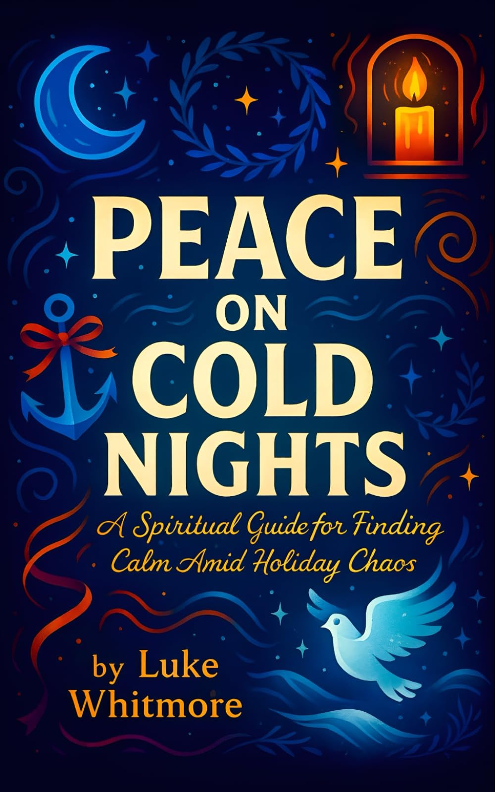 Peace on Cold Nights — A Spiritual Guide for Finding Calm Amid Holiday Chaos (Winter's Warm Devotions)