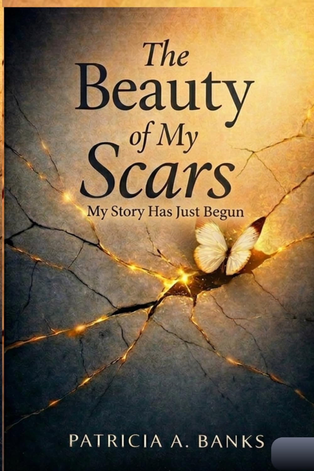 The Beauty of My Scars: My Story Has Just Begun