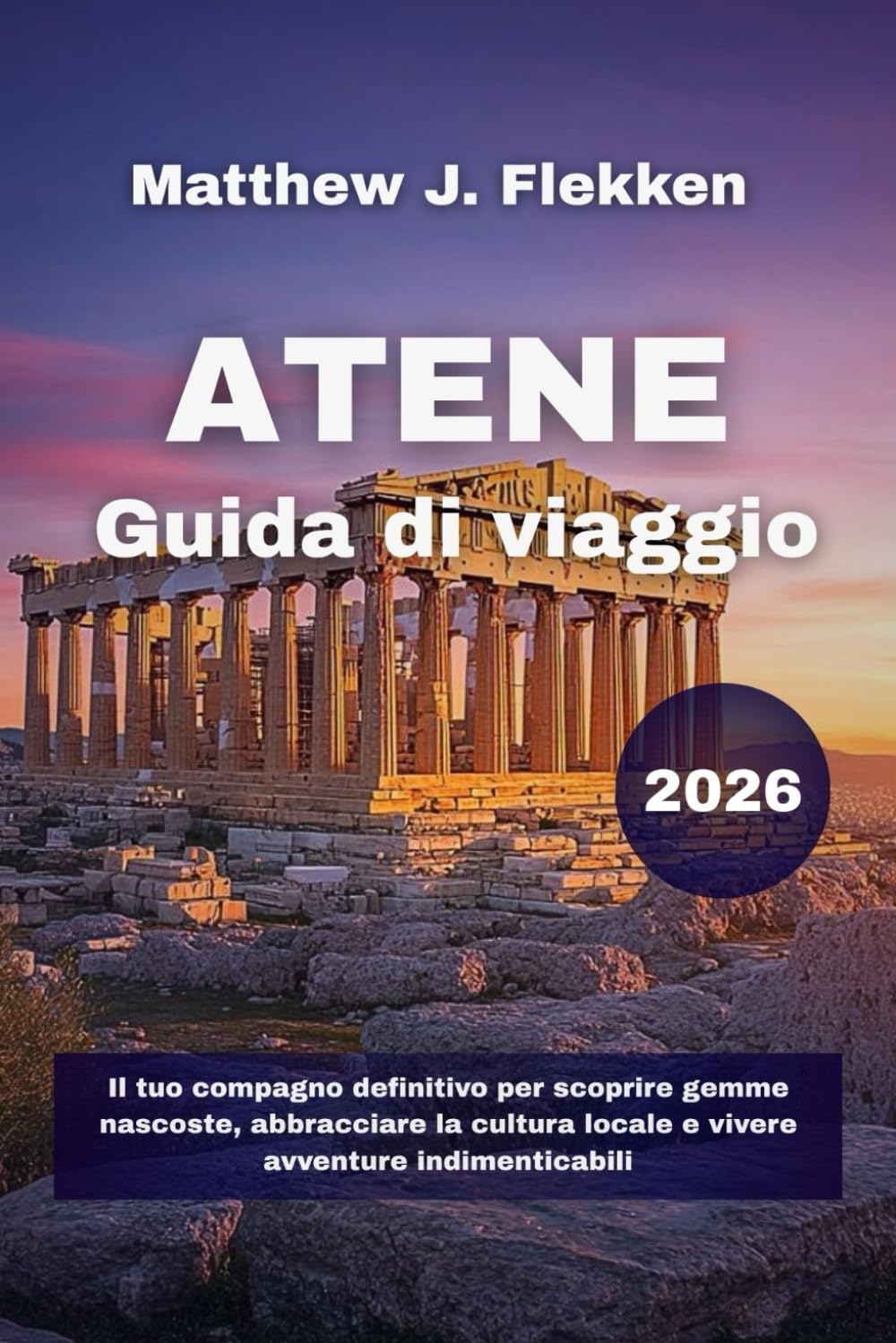 Atene Guida di viaggio 2026: Il tuo compagno definitivo per scoprire gemme nascoste, abbracciare la cultura locale e vivere avventure indimenticabili