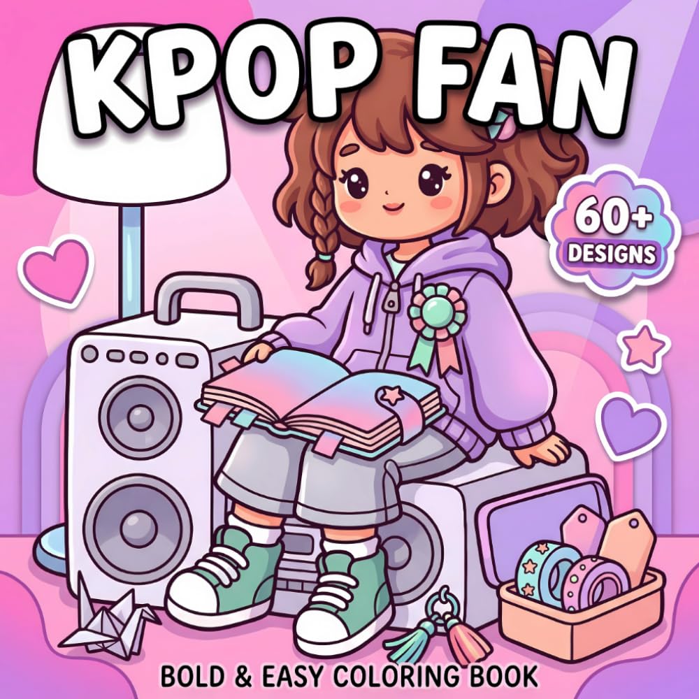 K-Pop Fan Coloring Book: Adorable Bold And Easy Pages For Girls, Kids, Teens, And Young Adults Who Love Fashionable Looks And Sweet Details