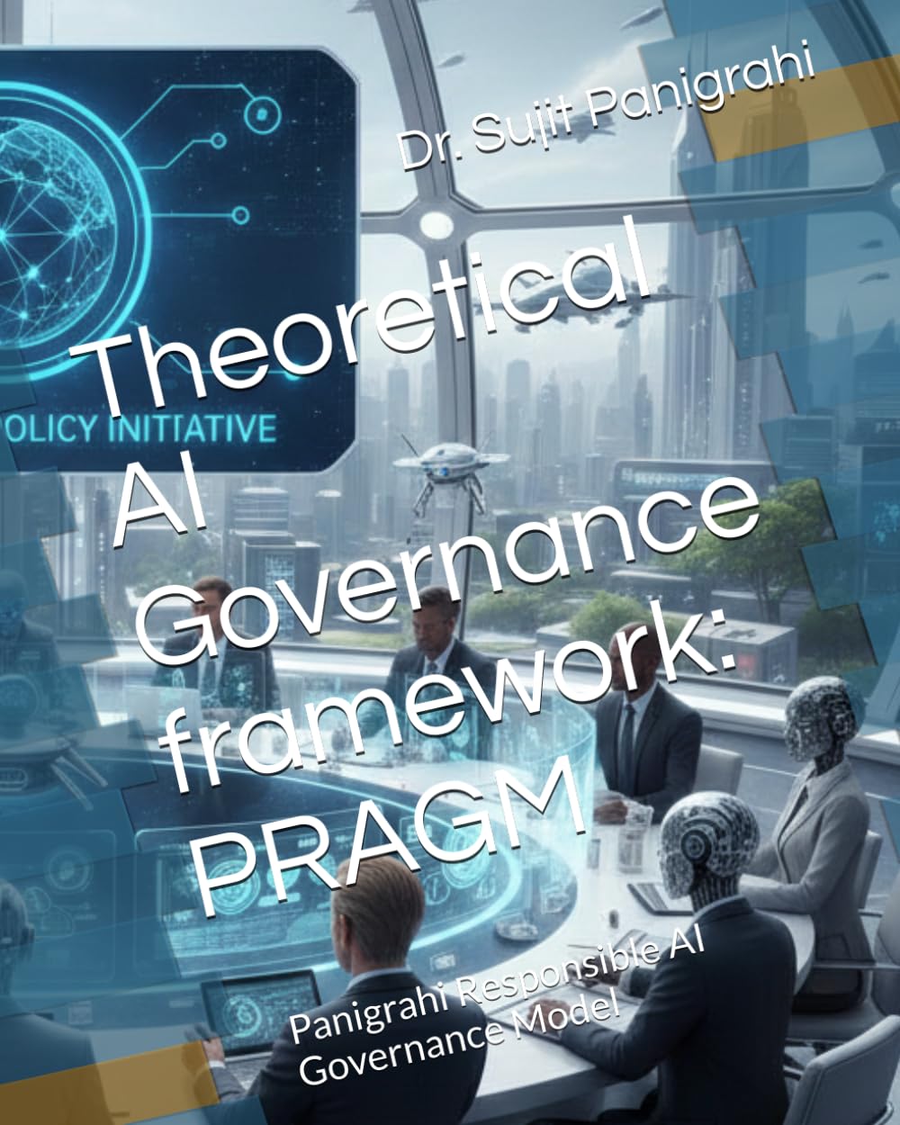 Theoretical AI Governance framework: PRAGM: Panigrahi Responsible AI Governance Model
