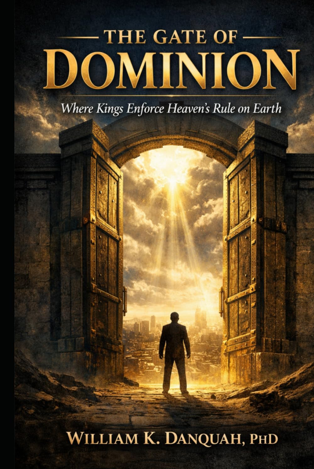 THE GATE OF DOMINION: Where Kings Enforce Heaven’s Rule on Earth