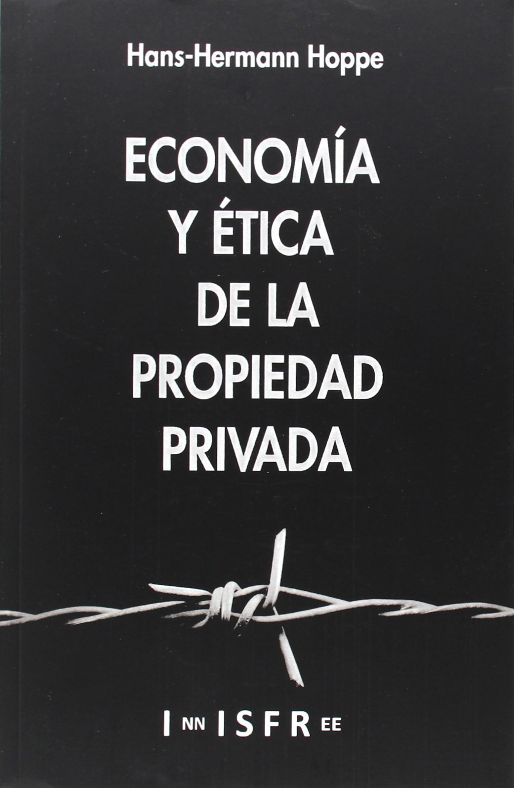 Economía Y Ética De La Propiedad Privada (SIN COLECCION)