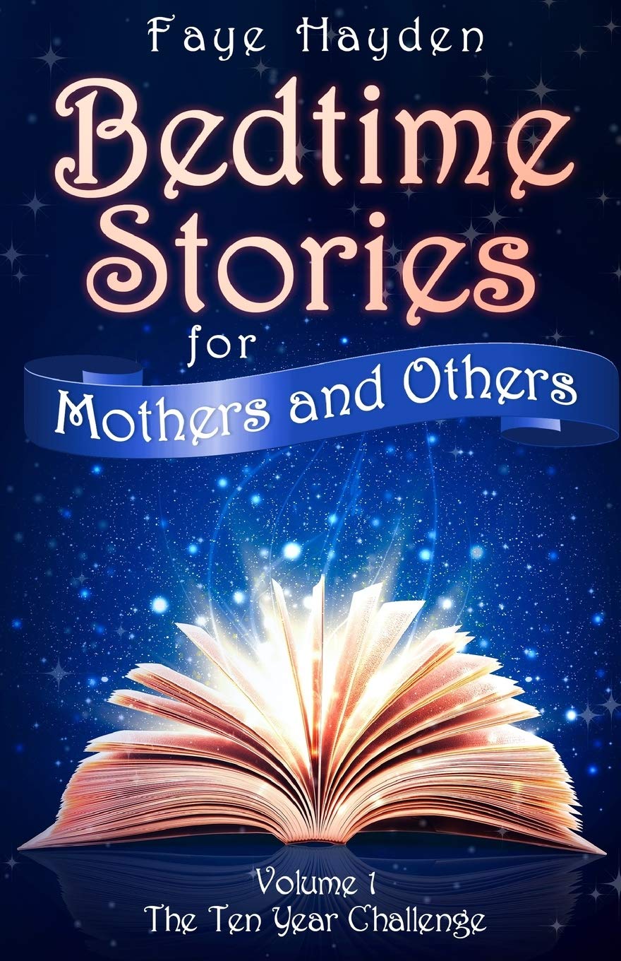 Bedtime Stories for Mothers and Others: Volume 1: The Ten Year Challenge - Real Life Short Stories about Autism, Special Needs, Miscarriage, Diet, Rugby told with humour.