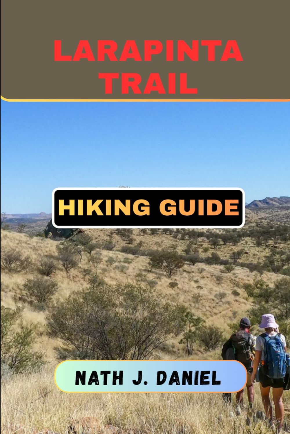 LARAPINTA TRAIL HIKING GUIDE (Footsteps Through Nature)