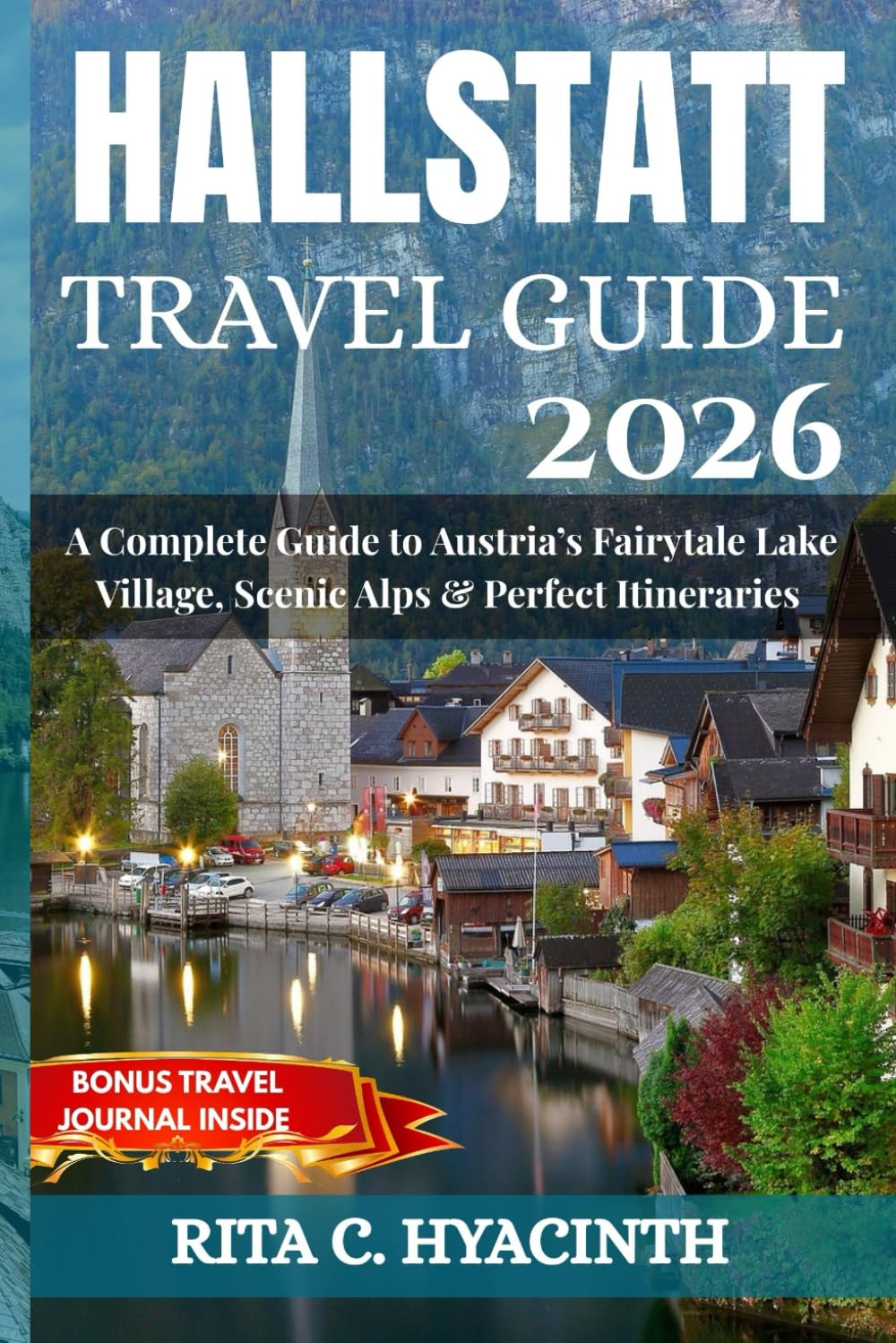 HALLSTATT Travel Guide 2026: A Complete Guide to Austria’s Fairytale Lake Village, Scenic Alps & Perfect Itineraries