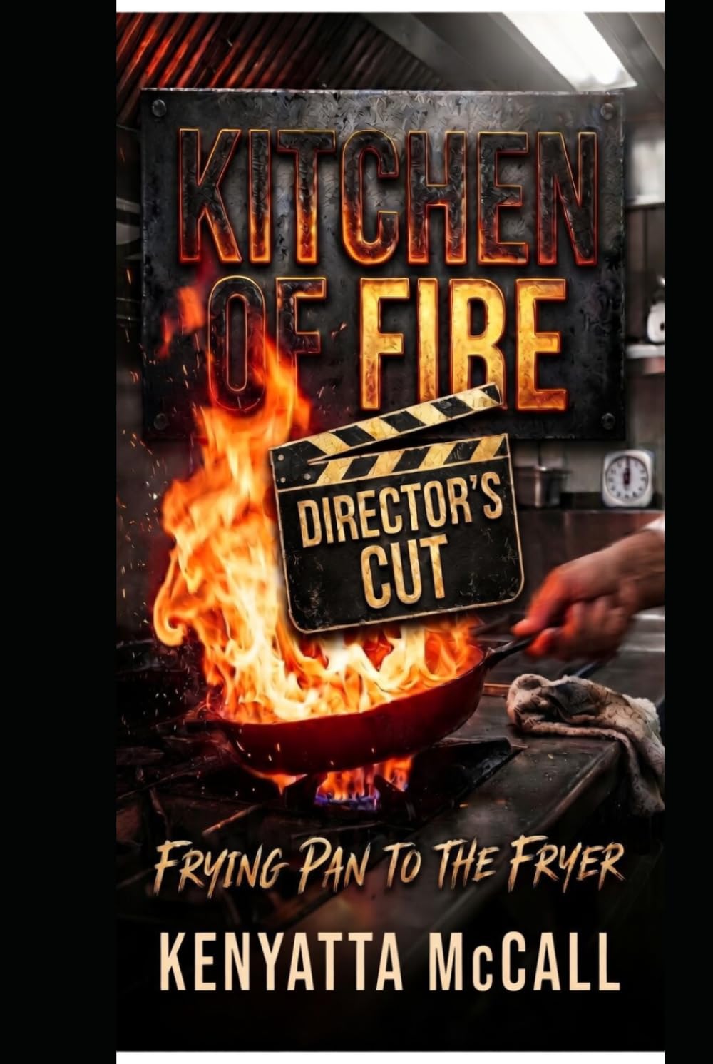 Kitchen of Fire Directors Cut: Frying Pan to The Fire