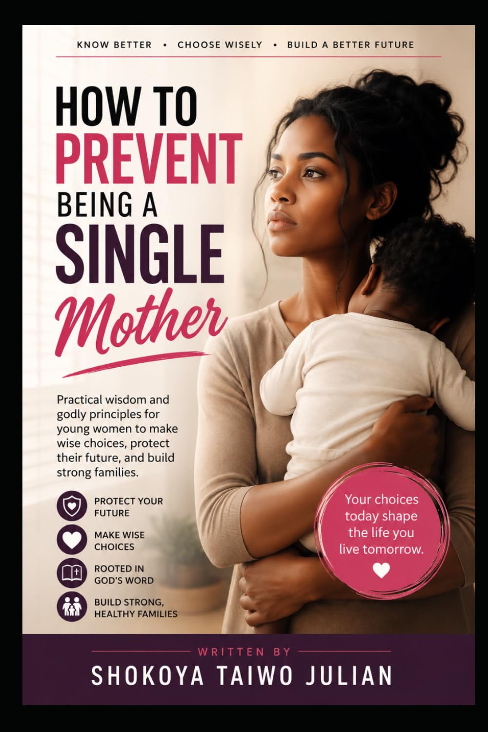How To Prevent Being A Single Mother: The Legacy of Two Parents - Choosing Wisely and Building Permanence