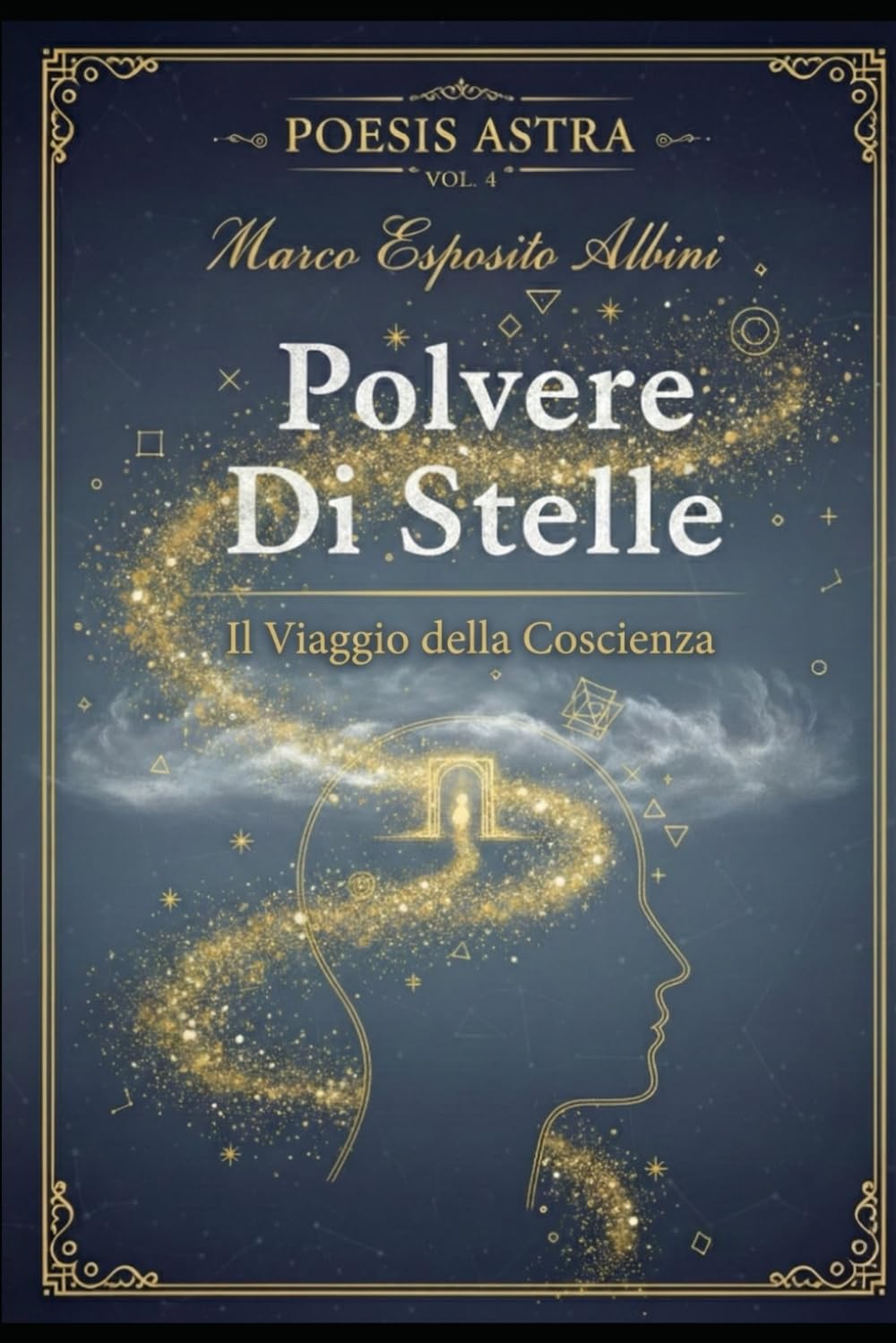 POLVERE DI STELLE: Il Viaggio della Coscienza: 4 (Poesis Astra)