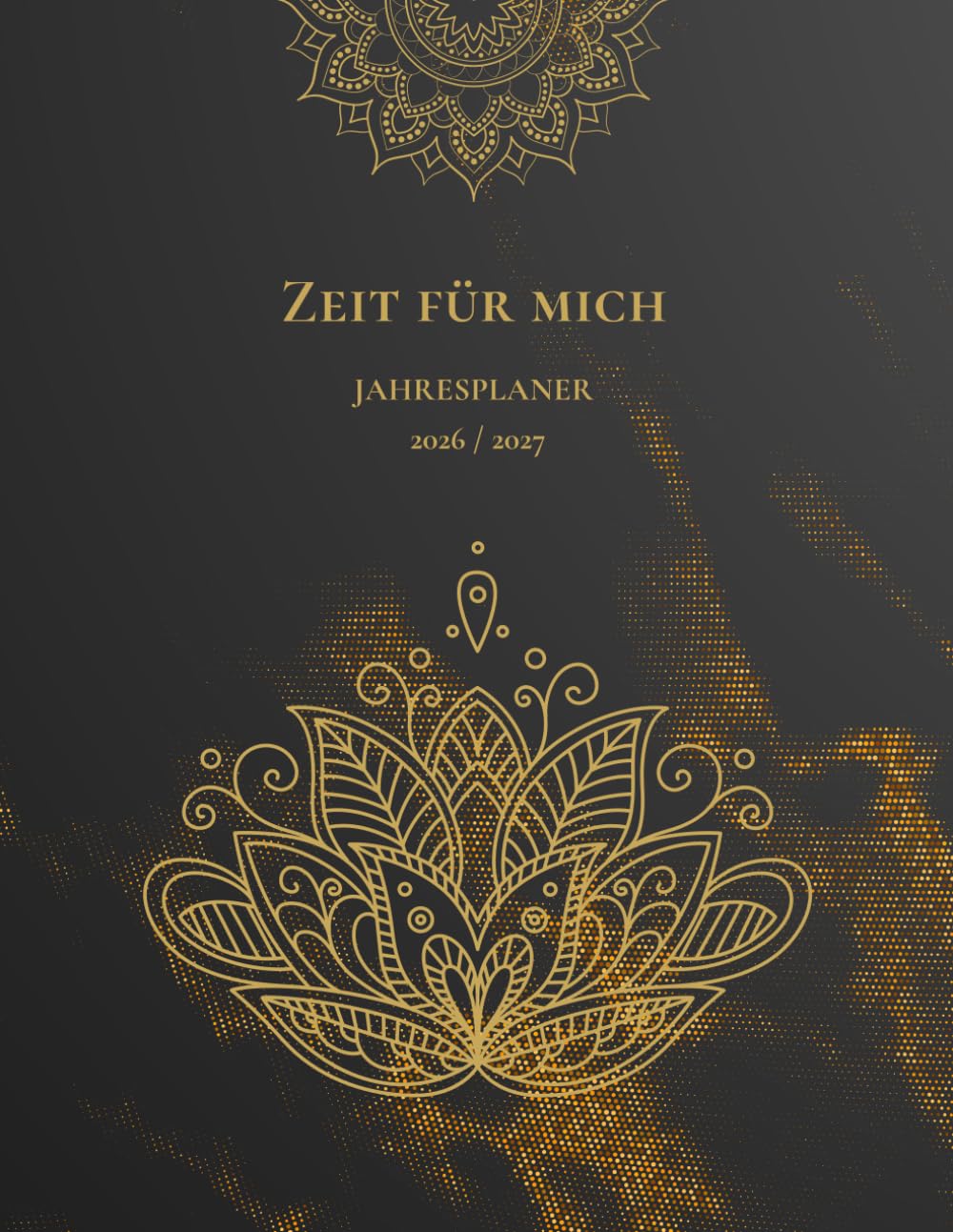 Zeit für mich – Mandalakalender 2026 / 2027: Kalender, Achtsamkeit & Selbstfürsorge | Planer mit Ausmalbildern und Journal Seiten