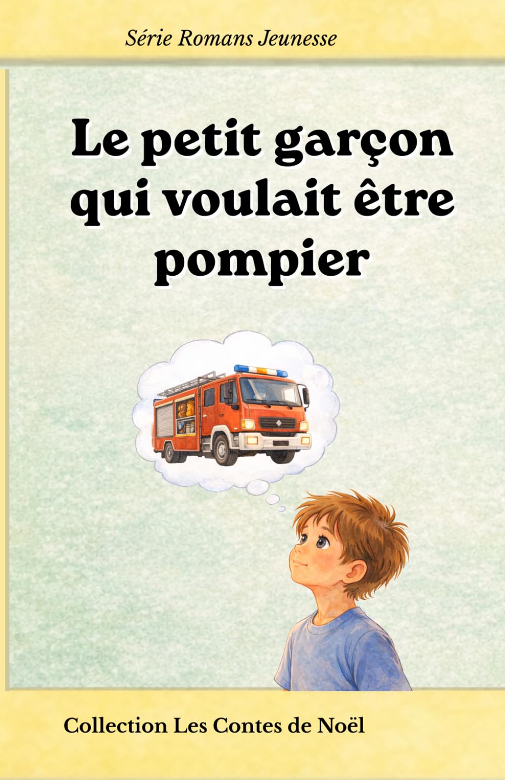 Le petit garçon qui voulait être pompier - Roman jeunesse – Série Les rêves d’enfants: Un roman jeunesse pour apprendre à croire en ses rêves et persévérer