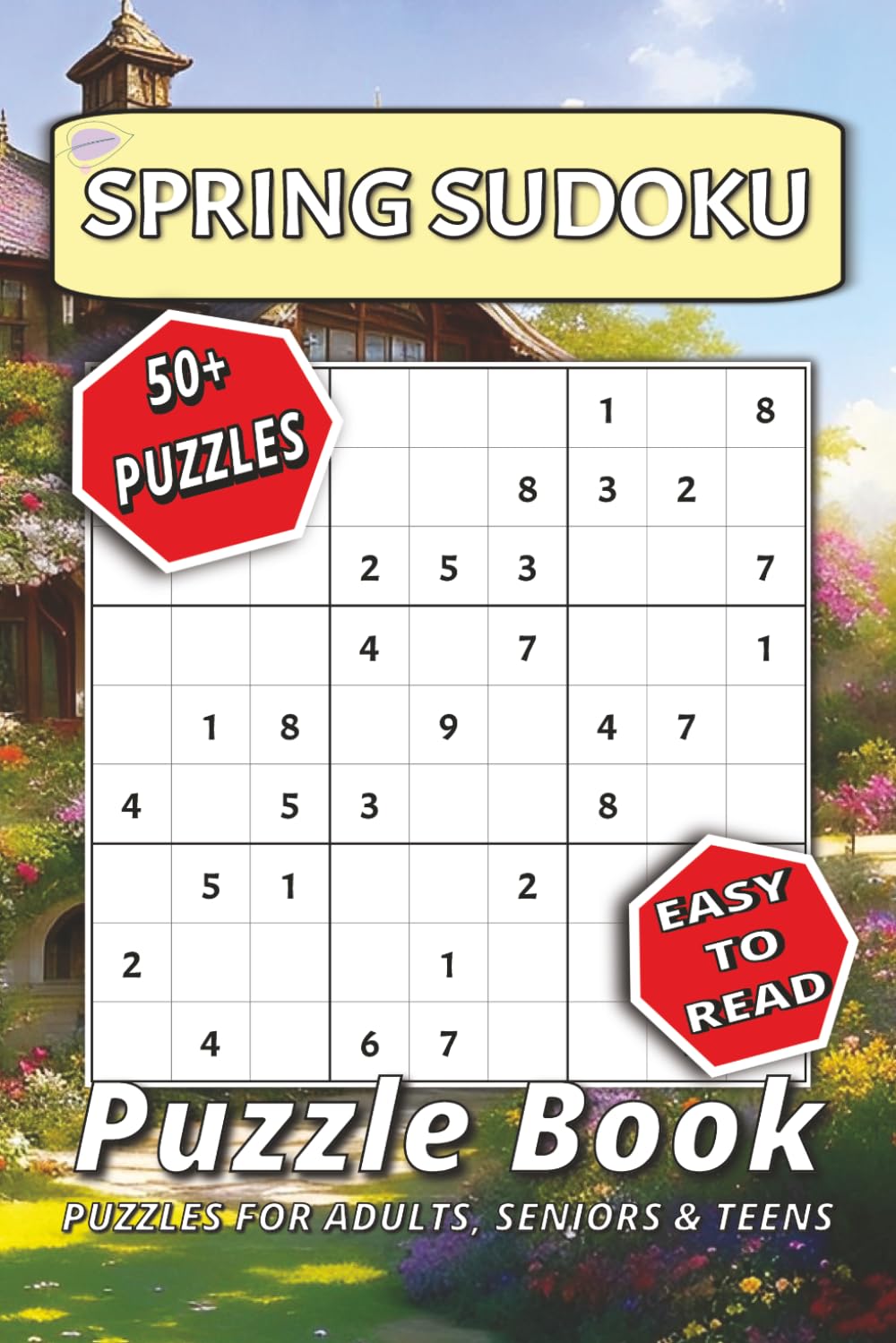 Spring Sudoku Puzzle Book: Sudoku Puzzles for Spring | Fun & Relaxing Easy Puzzles for Adults, Teens & Seniors | 6x9 Inches, 111 Pages | 50+ Puzzles | Solutions Included