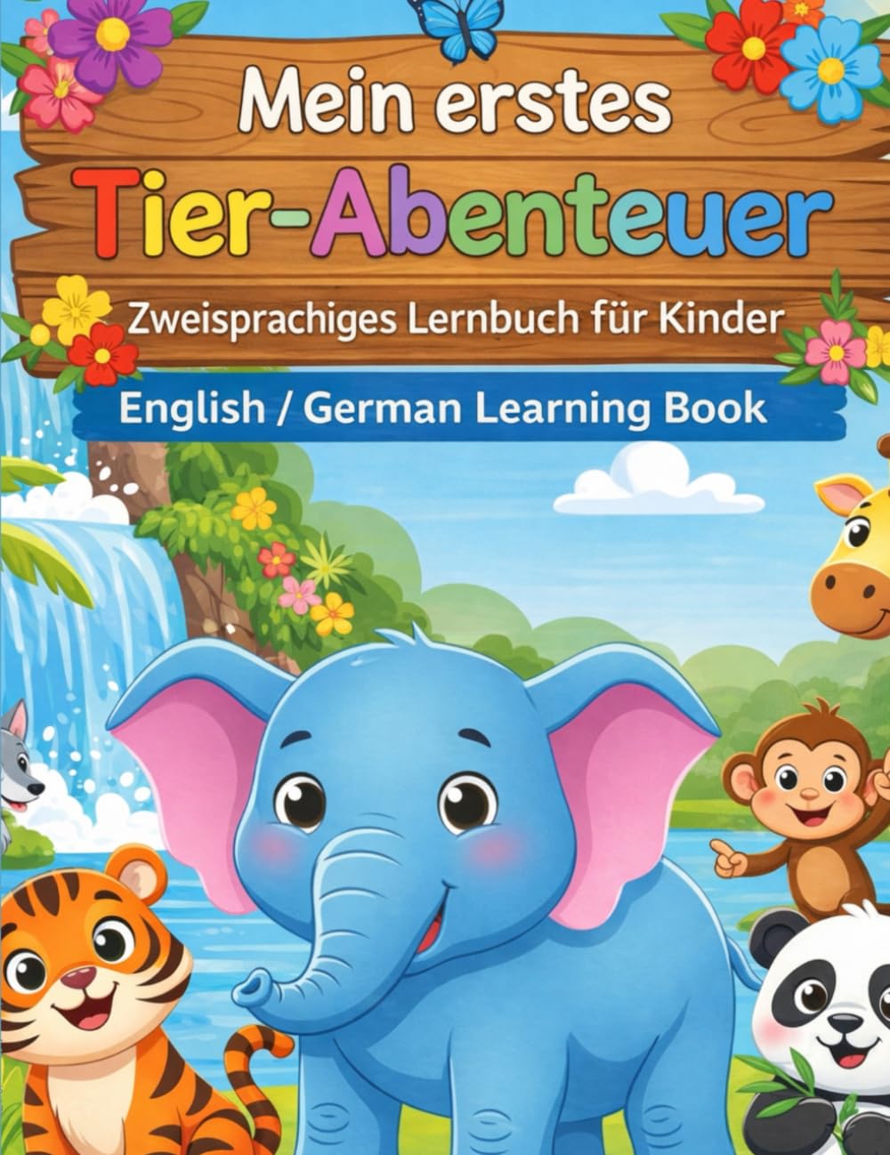 Mein erstes Tier-Abenteuer: Bilinguales Bilderbuch: Tiere auf Englisch und Deutsch entdecken