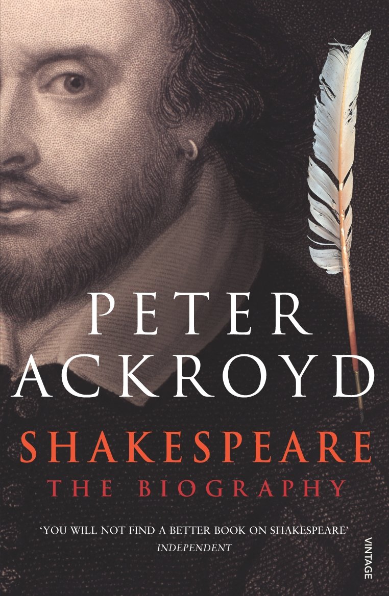 Shakespeare: The Biography: Amazon.co.uk: Ackroyd, Peter