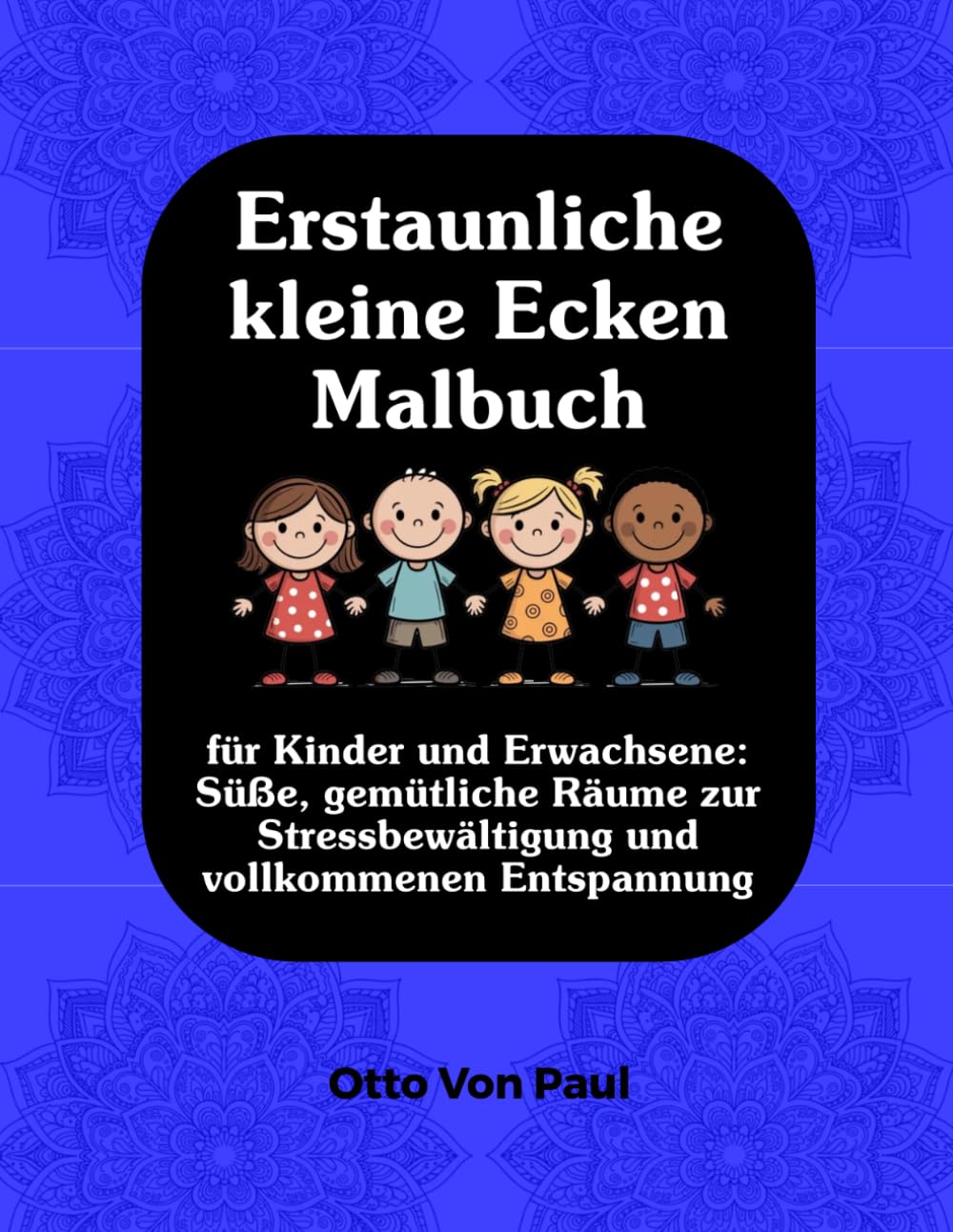 Erstaunliche kleine Ecken Malbuch: für Kinder und Erwachsene: Süße, gemütliche Räume zur Stressbewältigung und vollkommenen Entspannung