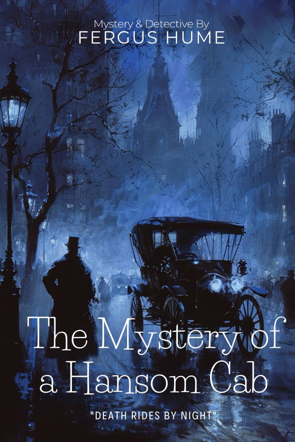 The Mystery of a Hansom Cab: A Victorian Detective Classic By Fergus Hume (Illustrated & Annotated): A Gripping Murder Investigation in Colonial Melbourne Society