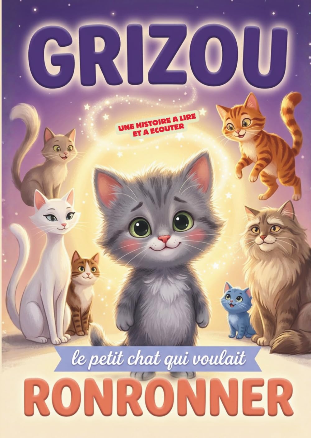 Grizou, le petit chat qui voulait ronronner ** Livre jeunesse illustré ** Livre audio **: Une histoire drôle et tendre sur la confiance en soi, le courage d'être différent et la magie des mots.