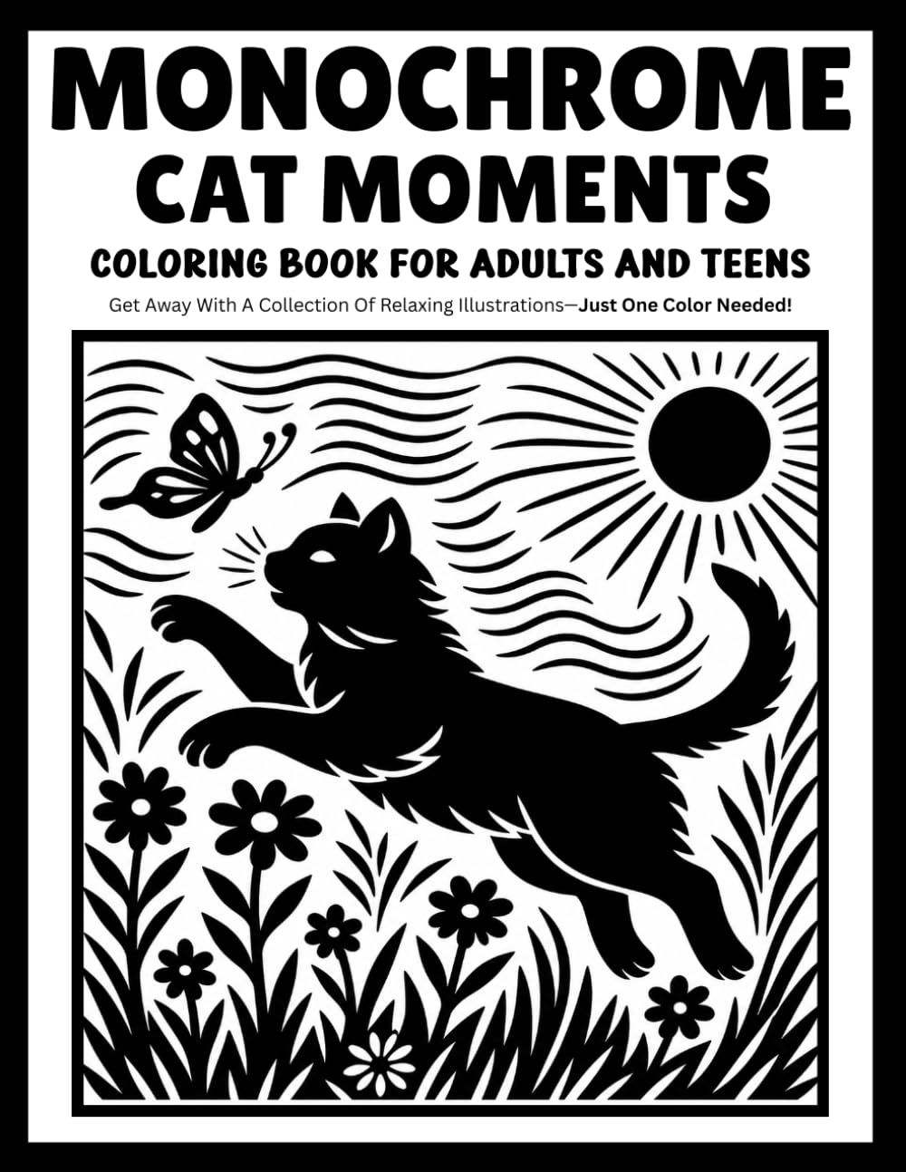 monochrome cat moments coloring book for adults and teens: Cozy One-Color Illustrations Featuring Cute Cats, Relaxing Scenes, and Heartwarming Everyday Moments