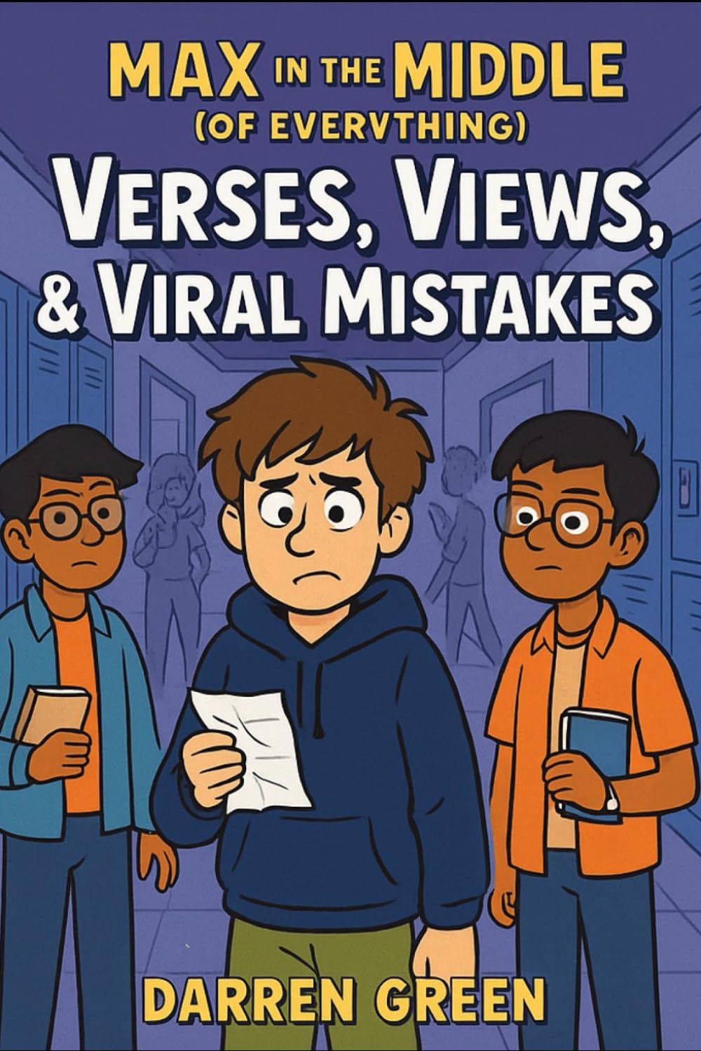 Verses, Views, & Viral Mistakes: Friendship, crushes, and the glitter-pocalypse of 7th grade. (Max in the Middle (of Everything): Heartstrings & Hiccups)