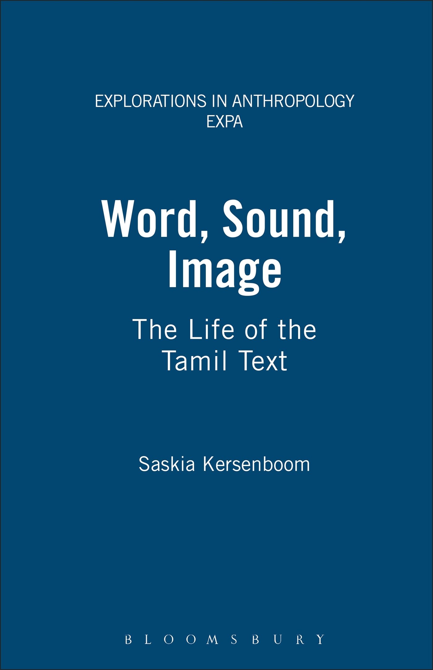 Word, Sound, Image: The Life of the Tamil Text (Explorations in Anthropology)
