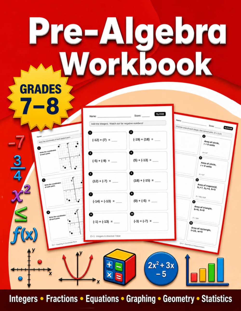 Pre-Algebra Workbook for Grades 7–8: More Than 900 Practice Exercises for Integers, Fractions, Equations, Inequalities, Graphing, Functions, Geometry, Statistics, Probability, and Answer Key