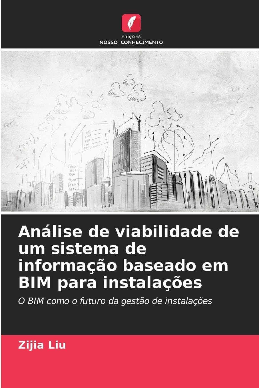 Análise de viabilidade de um sistema de informação baseado em BIM para instalações: O BIM como o futuro da gestão de instalações