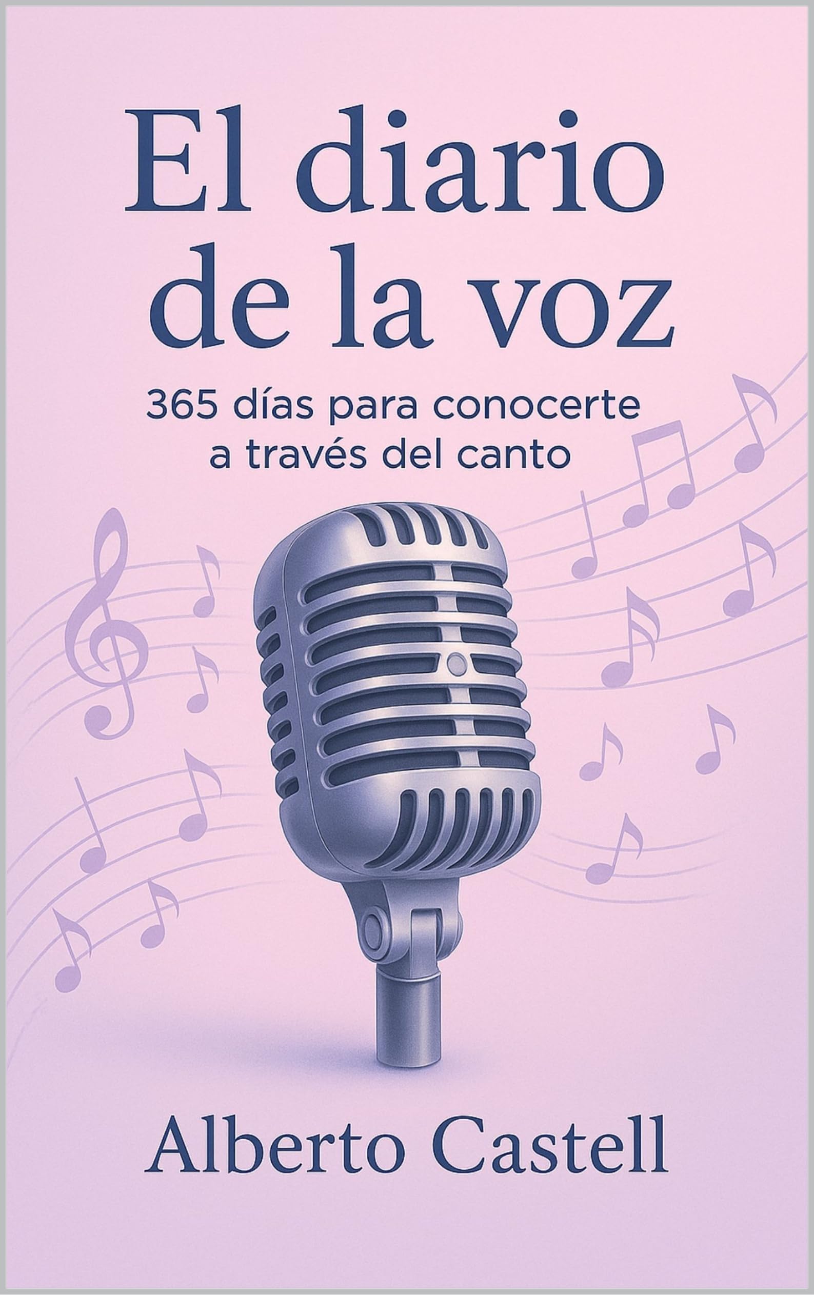 El diario de la voz: 365 días de ejercicios, reflexiones y prácticas de canto para conocerte y liberar tu voz (El Arte de Cantar) (Spanish Edition)