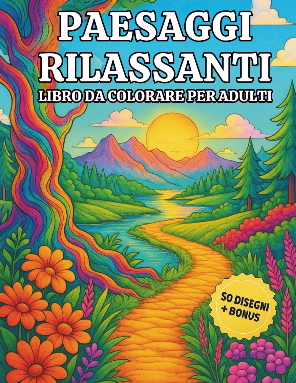 Paesaggi Rilassanti: Libro da colorare per adulti - Immagini Uniche di Paesaggi Naturalistici da Colorare, Perfette per Adulti in Cerca di Relax e Creatività