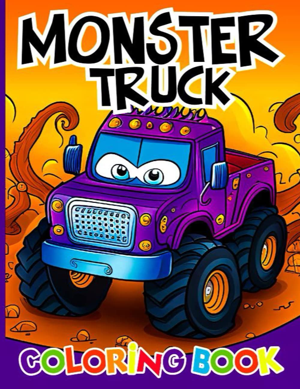 Monster Trucks Galore: A Coloring Book Adventure for Kids, Jump into the Action with the Fun and Exciting Big Monster Truck Colouring Pages for Little Ones.