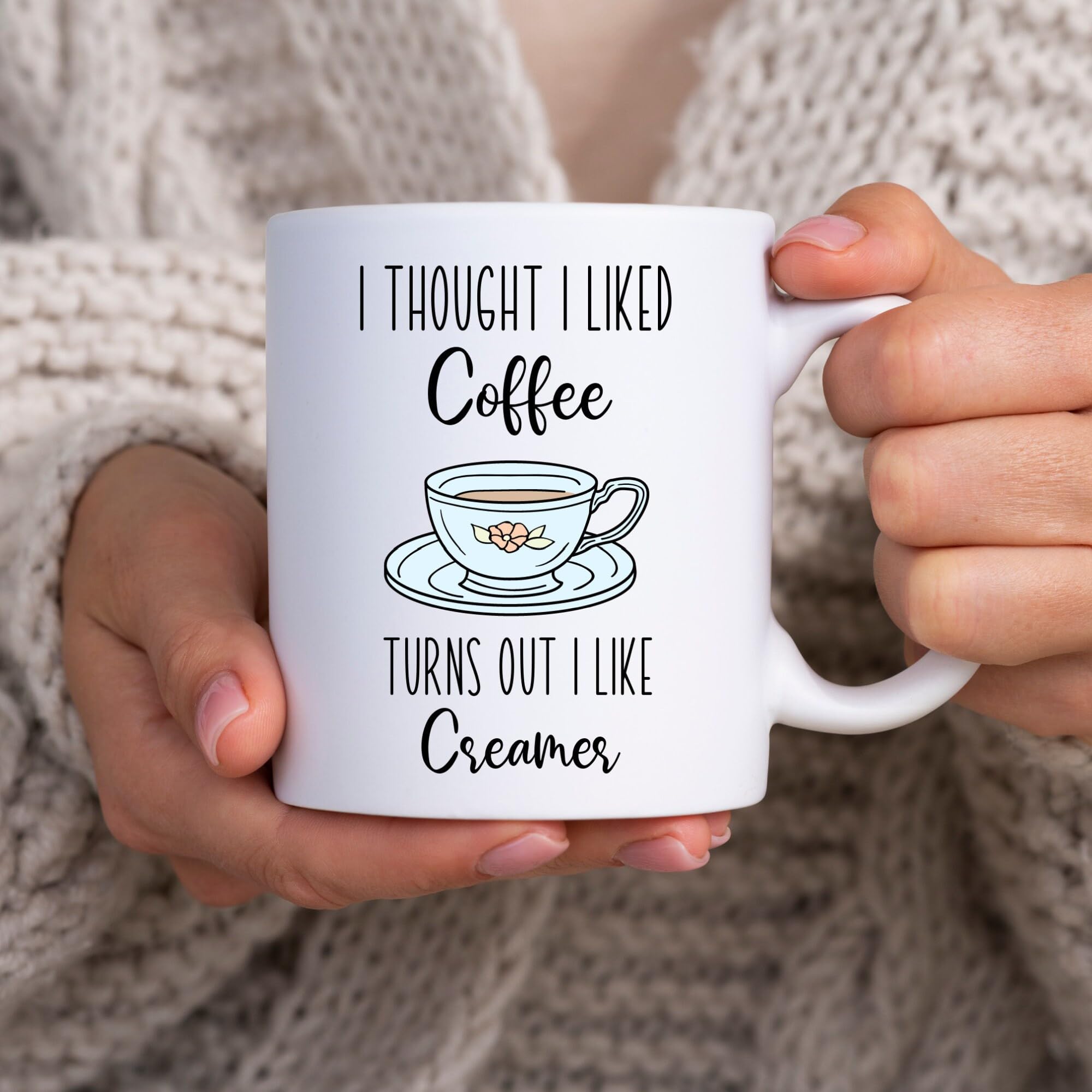 I Thought I Liked Coffee Turns Out I like Creamer, Coffee Gifts, Mother's Day Gift, Funny Coffee Mug, I thought I liked Coffee Mug, Coffee