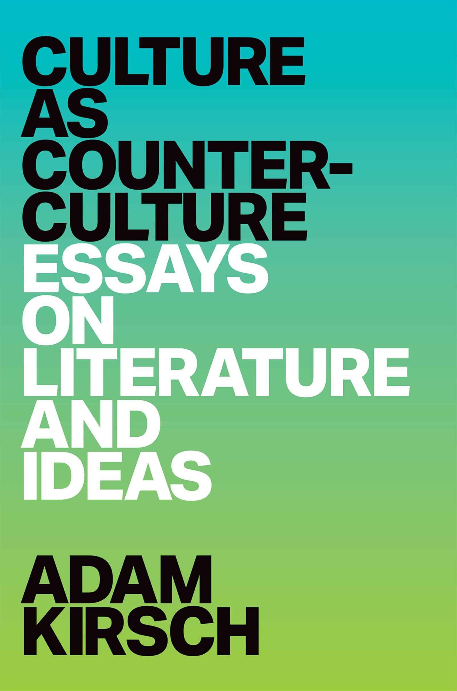 Culture as Counterculture: Essays on Literature and Ideas
