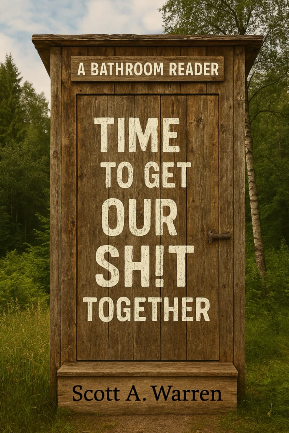 TIME TO GET OUR SH!T TOGETHER: A Bathroom Reader