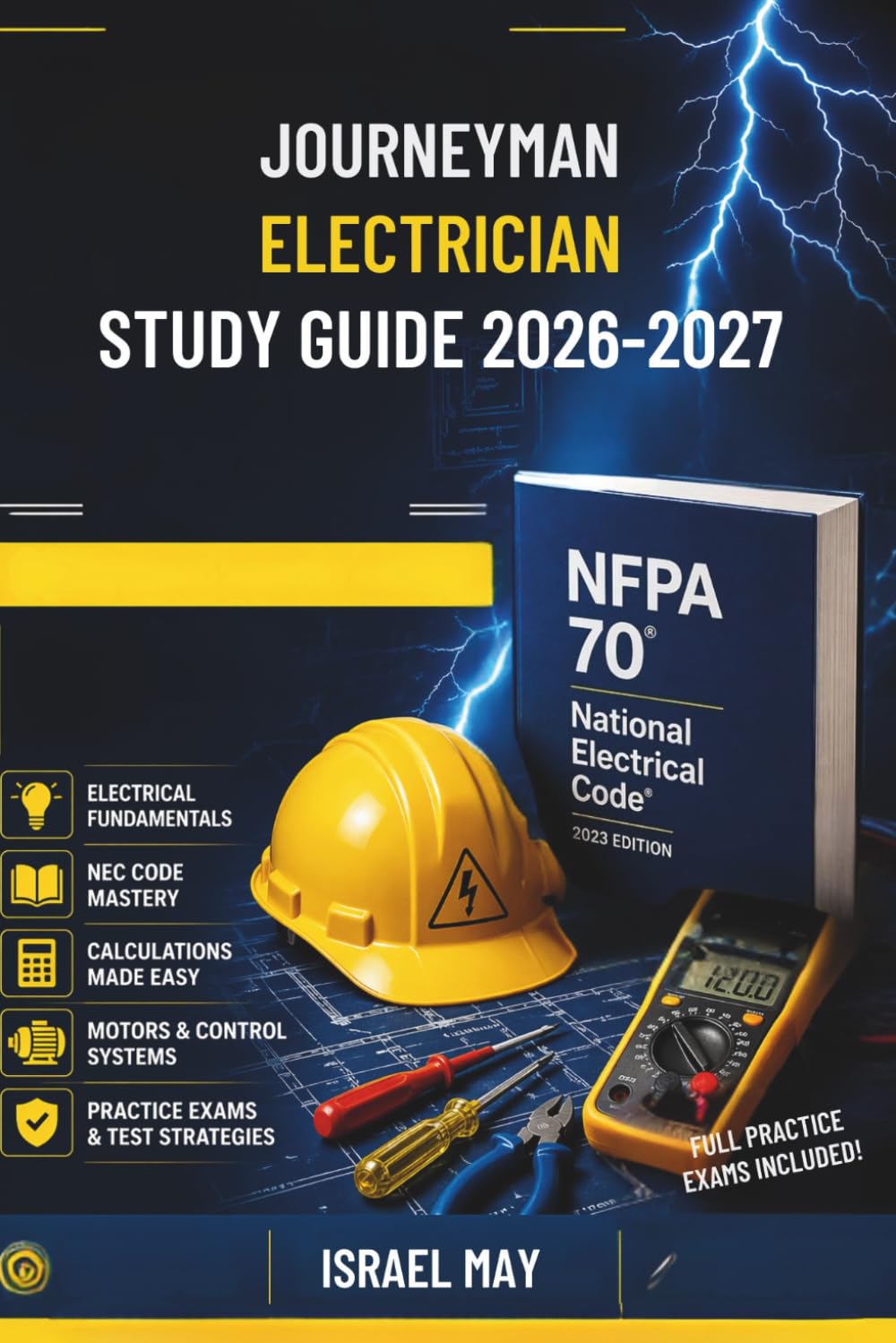 Journeyman Electrician Exam Study Guide 2026-2027: Featuring with Electrical Fundamentals, NEC Code, Calculations, Motors, and Pass with Confidence