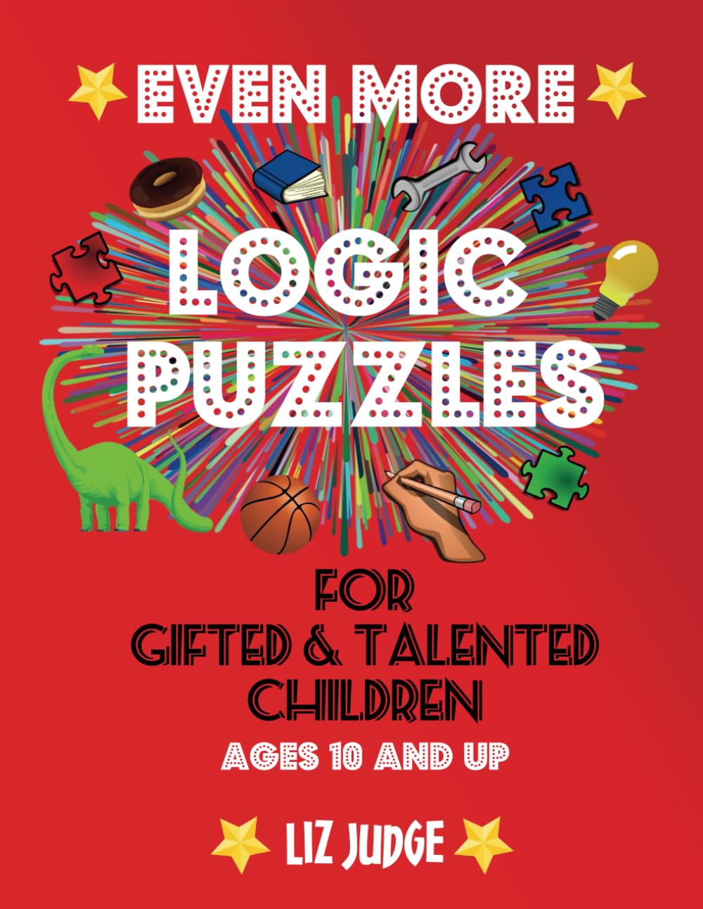 Even More Logic Puzzles for Gifted and Talented Children: Ages 10 and Up