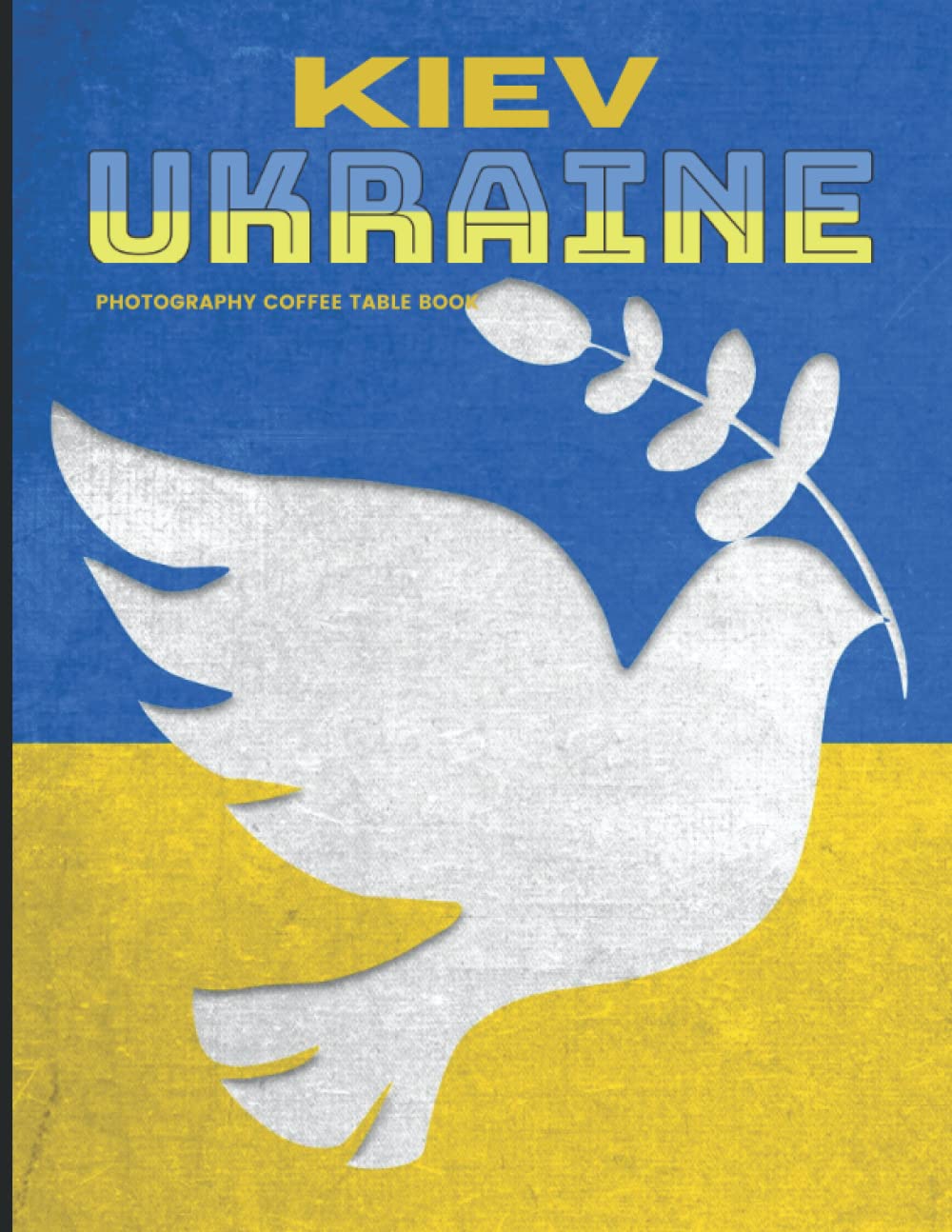 Kiev Ukraine Photography Coffee Table Book: High Quality Pictures That Create An Idea For You About The City,Buildings style, Cultural And Religious ... ,For All Travels, Hiking and Pictures Lovers