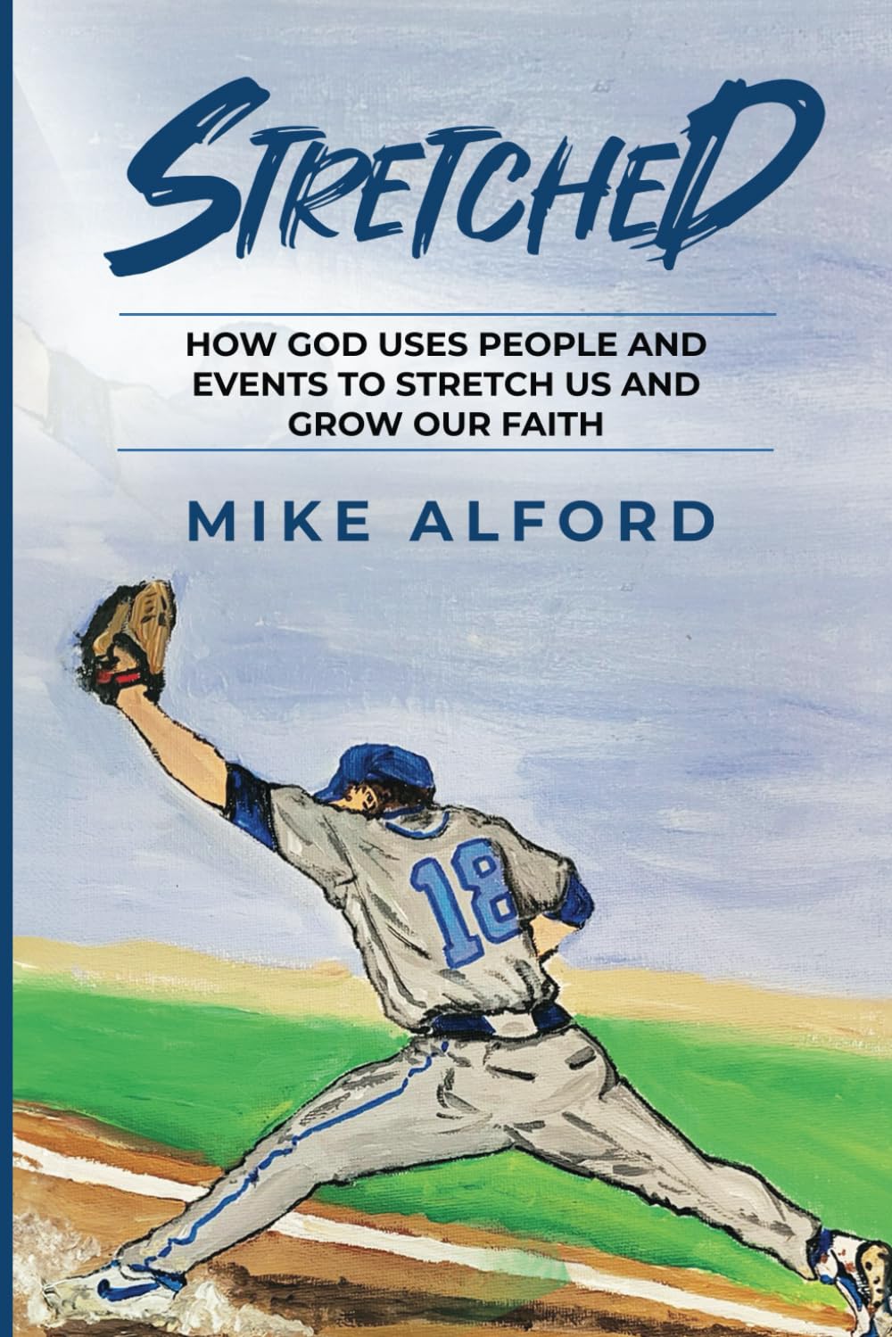 Stretched: How God Uses People and Events to Stretch Us and to Grow Our Faith