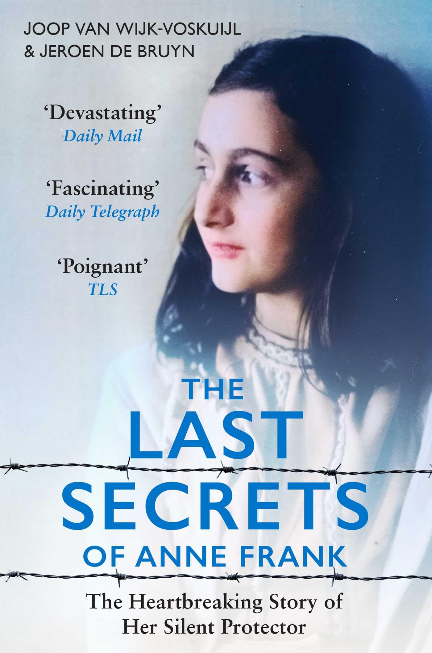 The Last Secrets of Anne Frank : The Heartbreaking Story of Her Silent Protector