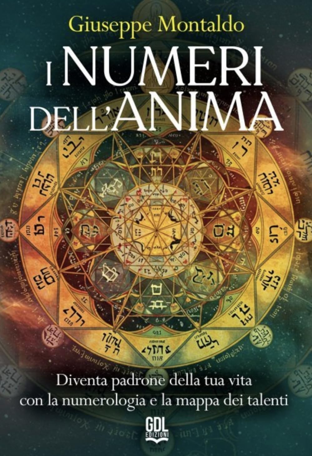 I numeri dell'anima. Diventa padrone della tua vita con la numerologia e la mappa dei talenti