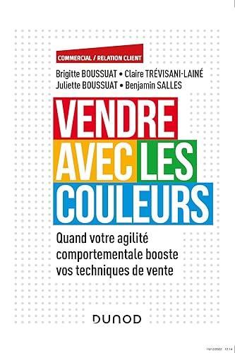 Vendre avec les couleurs: Quand votre agilité comportementale booste vos techniques de vente