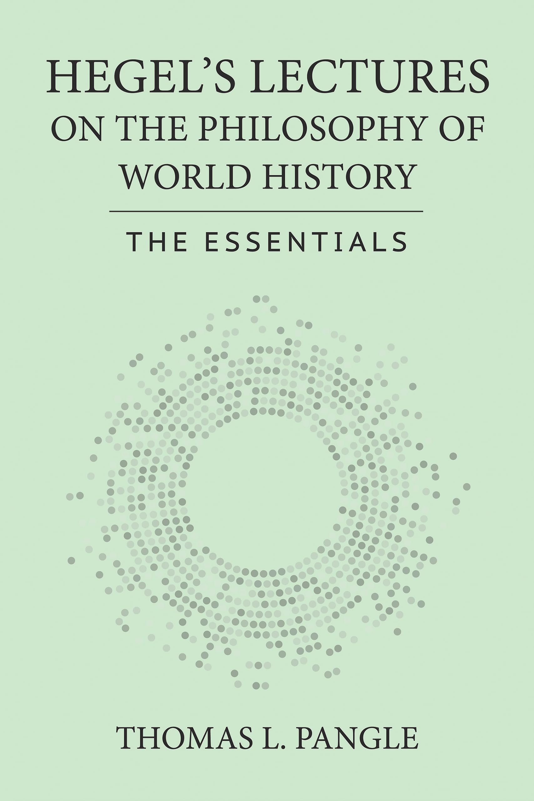 Hegel's Lectures on the Philosophy of World History: The Essentials (Agora Editions)