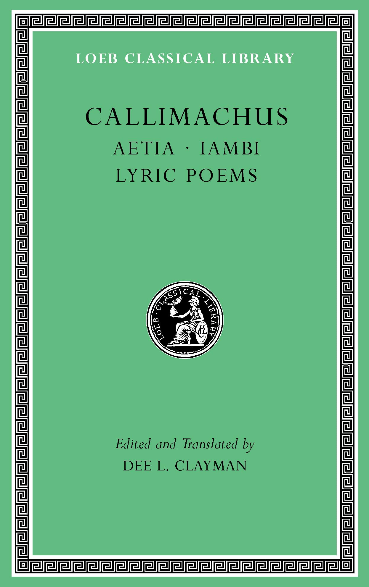 Aetia. Iambi. Lyric Poems (Loeb Classical Library 421)