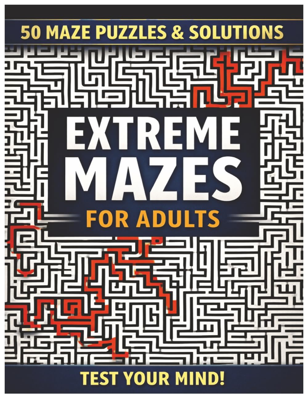 Hard Maze Puzzle Book for Adults: 50 Challenging Mazes with Solutions – Brain Teasers for Relaxation, Focus & Stress Relief This