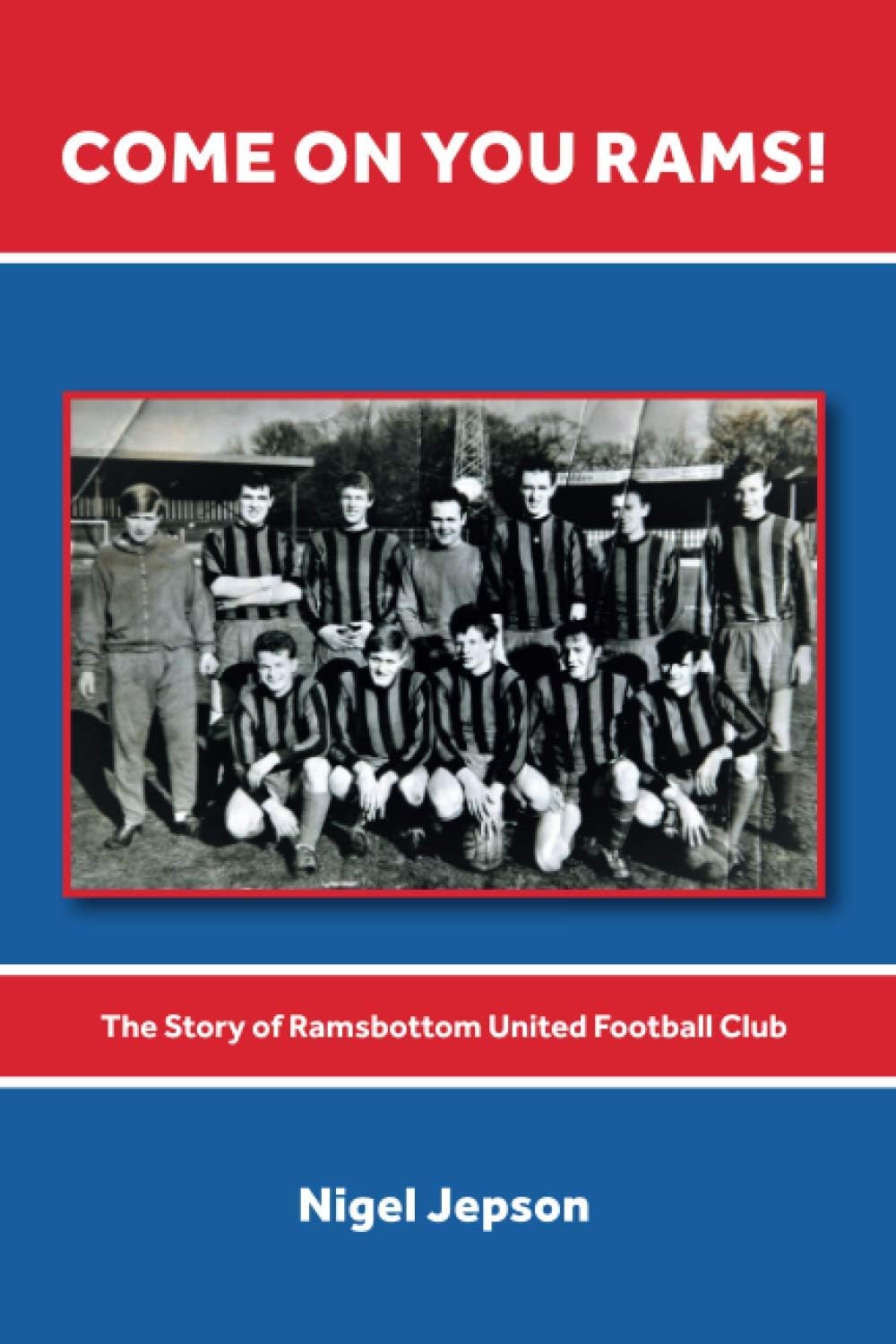Come on You Rams!: The Story of Ramsbottom United Football Club
