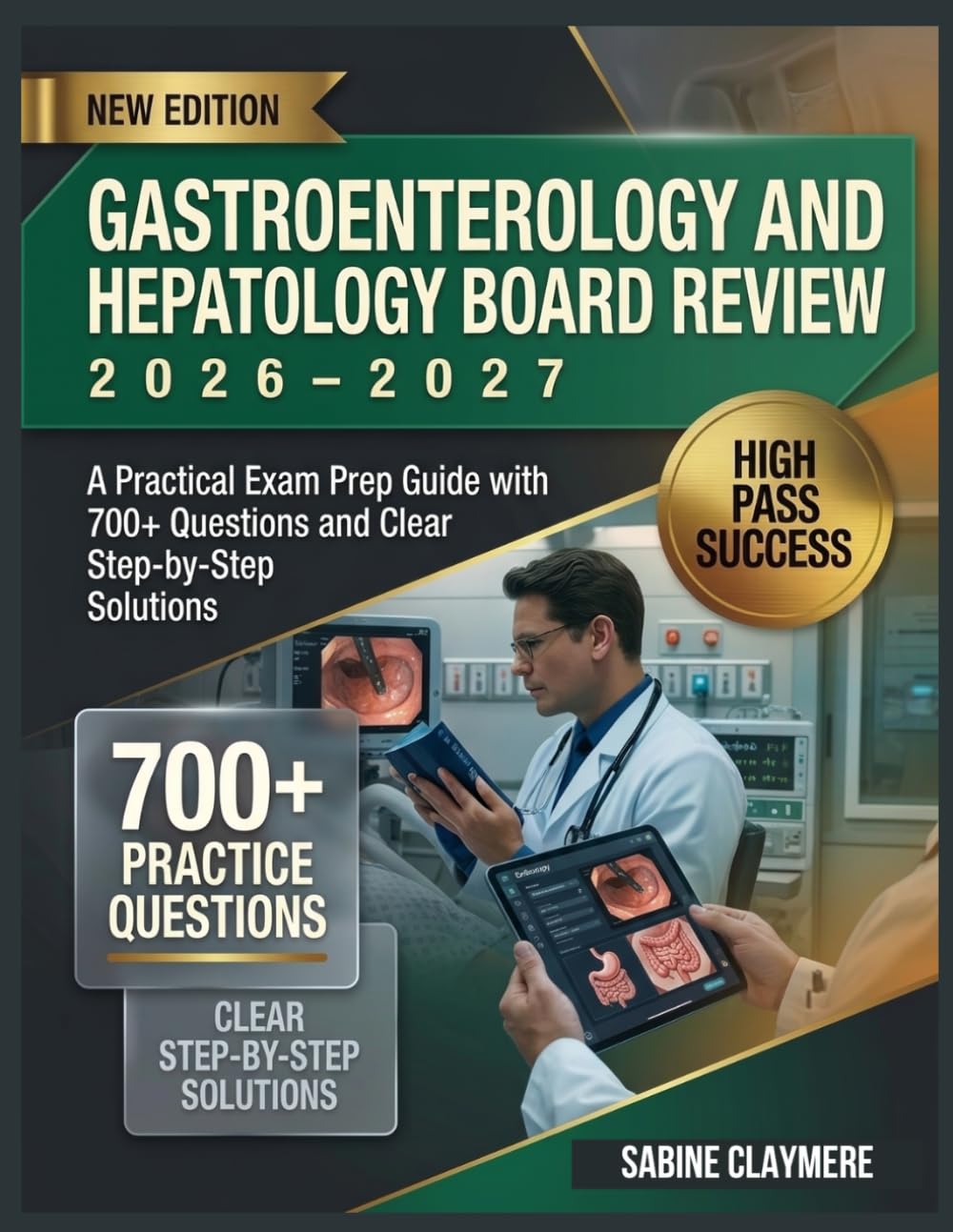 Gastroenterology And Hepatology Board Review 2026-2027: A Practical Exam Prep Guide With 700+ Questions and Clear Step-by-Step Solutions