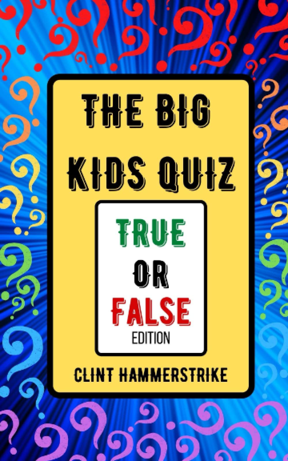 The Big Kids Quiz: True or False Edition - Fun for all the family